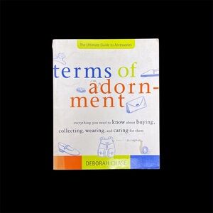 Terms of Adornment: The Ultimate Guide to Accessories by Deborah Chase